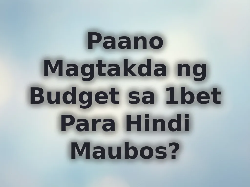 Tips sa budget management sa 1bet